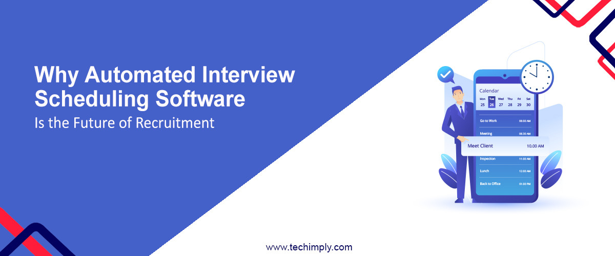 Why Automated Interview Scheduling Software Is the Future of Recruitment